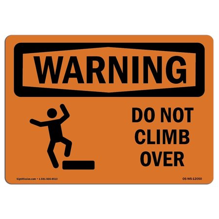 SIGNMISSION OSHA WARNING Sign, Do Not Climb Over W/ Symbol, 18in X 12in Aluminum, 12" W, 18" L, Landscape OS-WS-A-1218-L-12050